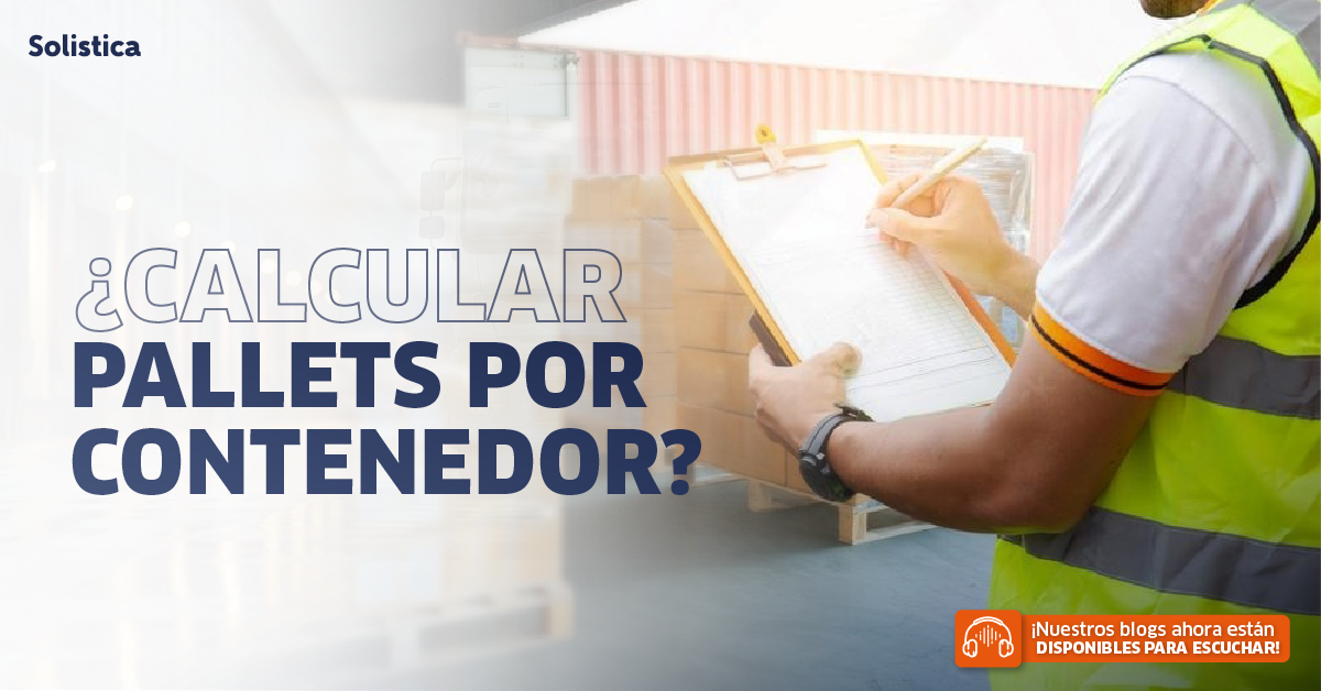 Máxima eficiencia: Cómo determinar cuántos pallets entran en un contenedor sin dejar espacio desperdiciado