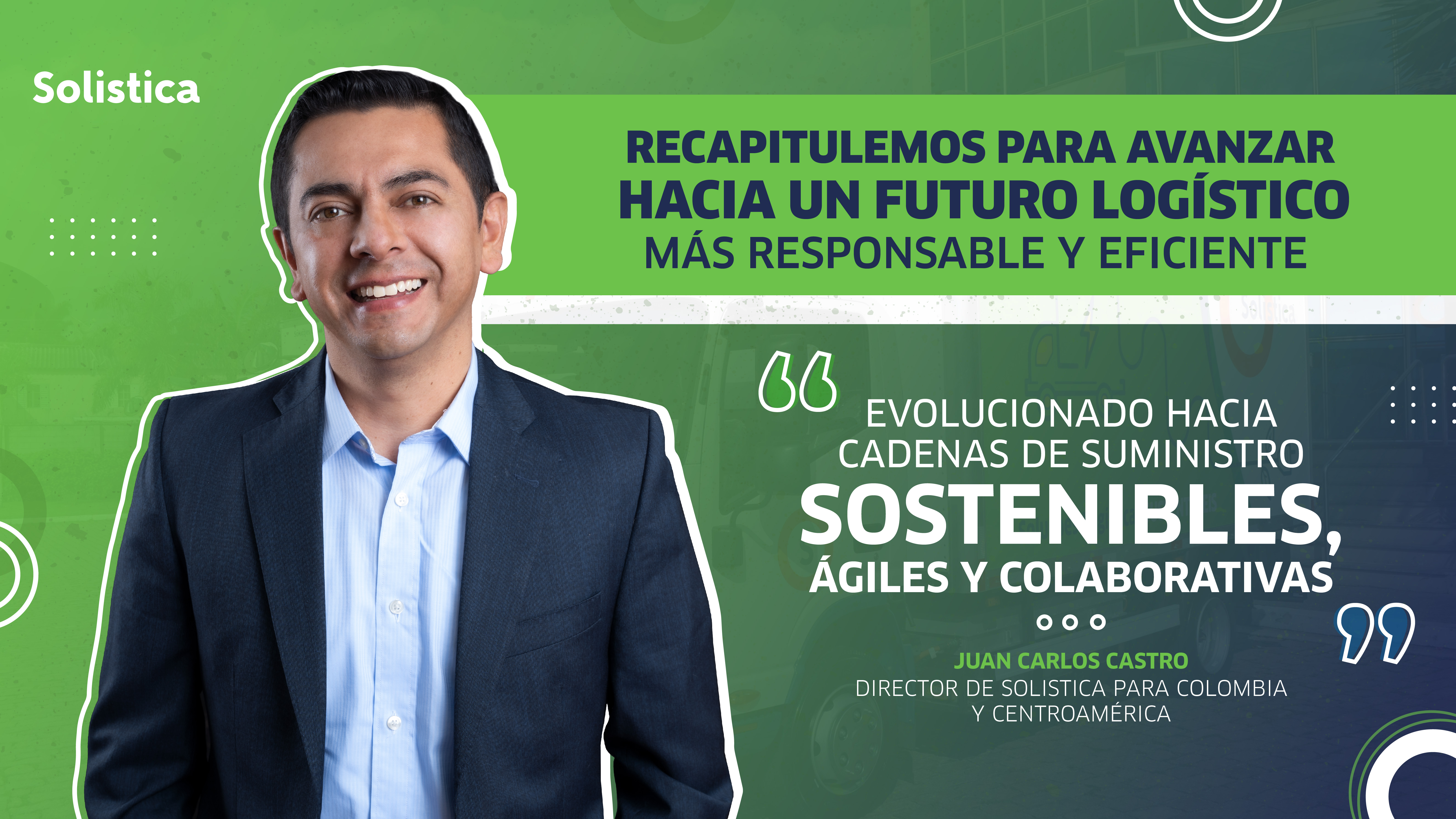 Solistica inspira la transformación hacia cadenas de suministro sostenibles, ágiles y colaborativas